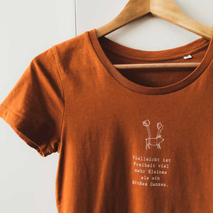 T-Shirt - Vielleicht ist Freiheit viel mehr Kleines als ein großes Ganzes