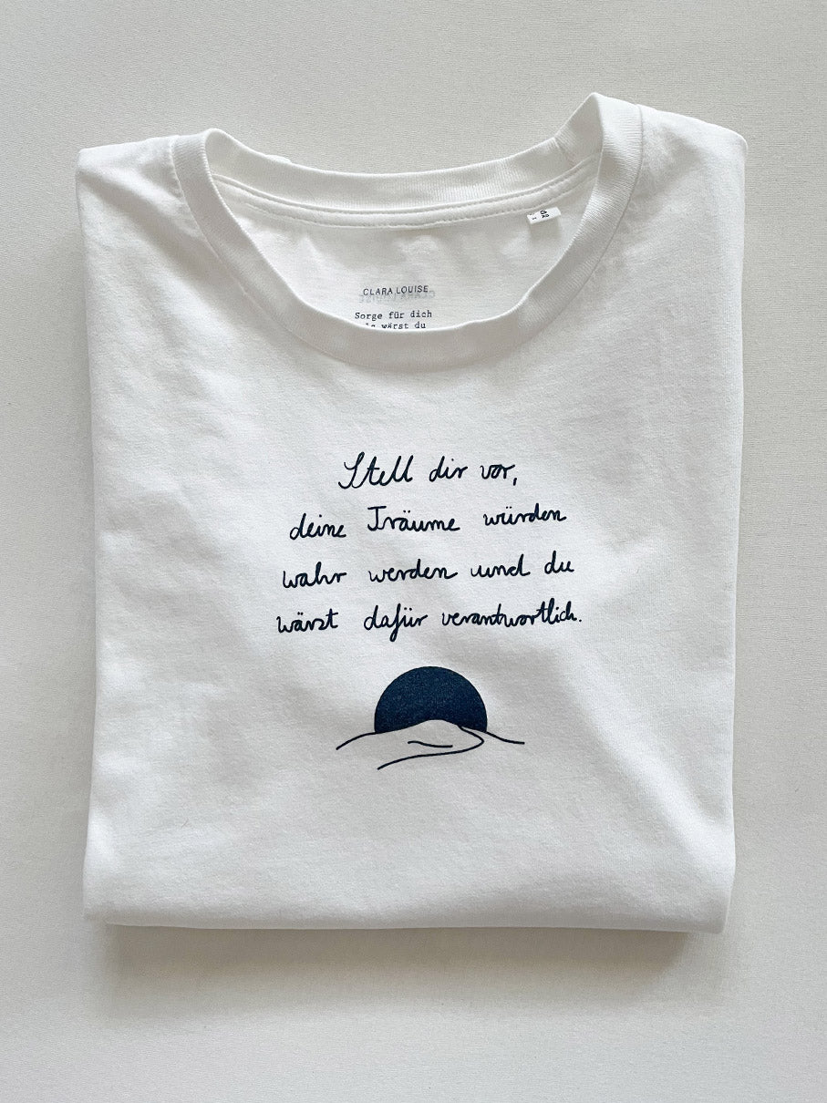 T-Shirt (Unisex, Off White) - Stell dir vor, deine Träume würden wahr werden und du wärst dafür verantwortlich